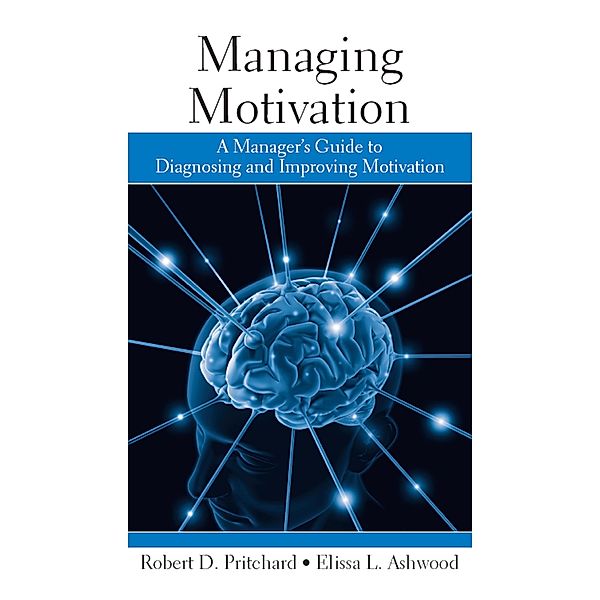 Managing Motivation, Robert Pritchard, Elissa Ashwood