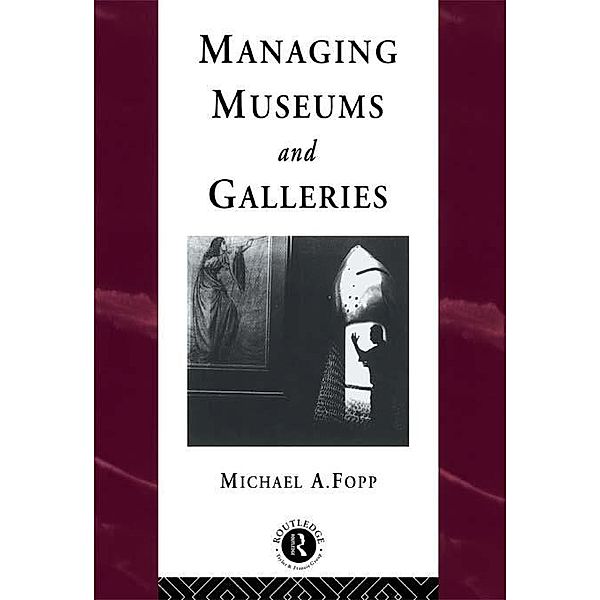 Managing Museums and Galleries, Michael Fopp