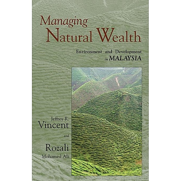 Managing Natural Wealth, Jeffrey R. Vincent, Rozali Mohamed Ali