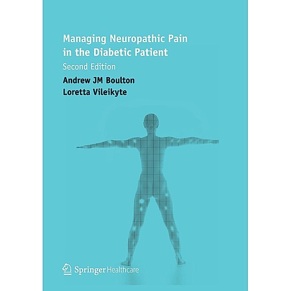 Managing Neuropathic Pain in the Diabetic Patient, Loretta Vileikyte, Andrew J.M. Boulton