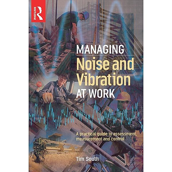 Managing Noise and Vibration at Work, Tim South