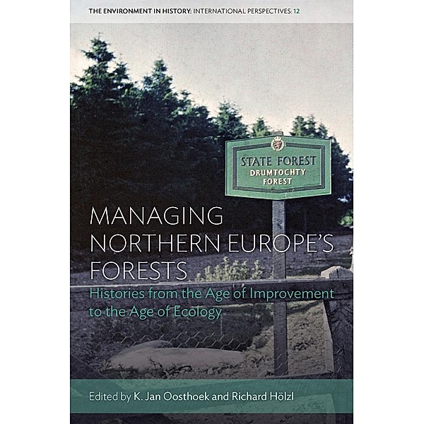 Managing Northern Europe's Forests / Environment in History: International Perspectives Bd.12