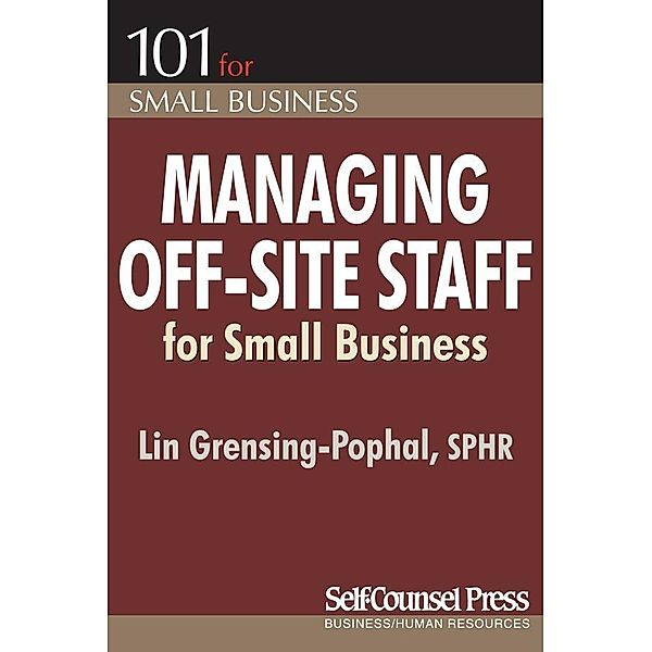 Managing Off-Site Staff for Small Business / 101 for Small Business Series, Lin Grensing-Pophal