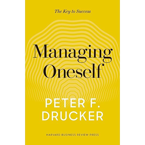 Managing Oneself, Peter F. Drucker