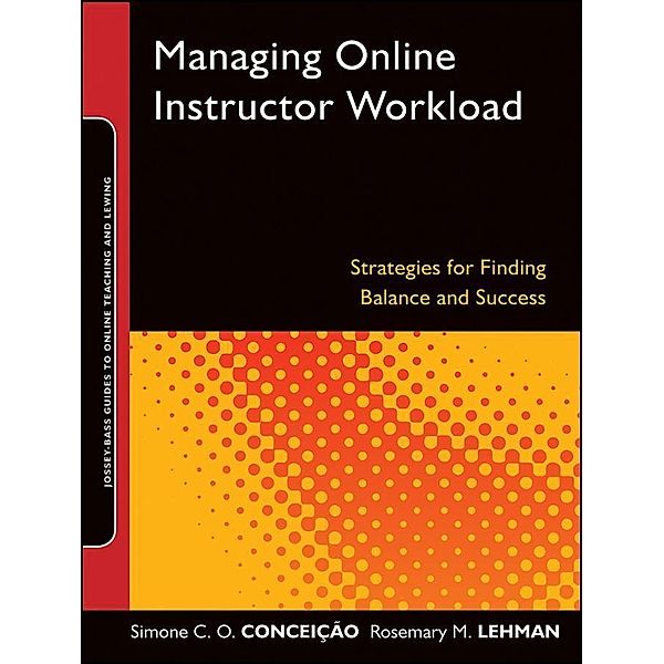 Managing Online Instructor Workload / Online Teaching and Learning Series, Simone C. O. Conceição, Rosemary M. Lehman