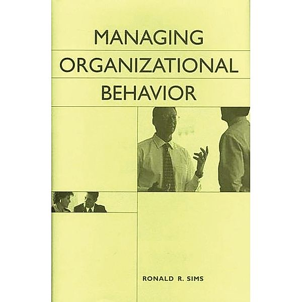 Managing Organizational Behavior, Ronald R. Sims