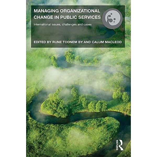 Managing Organizational Change in Public Services / Routledge Studies in Organizational Change & Development