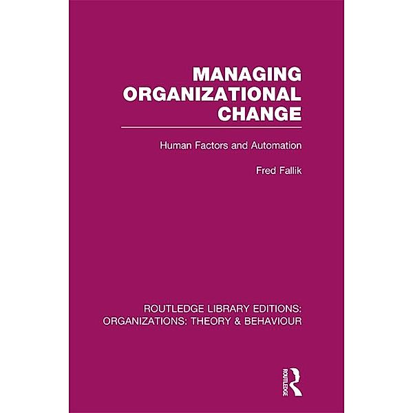 Managing Organizational Change (RLE: Organizations), Fred Fallik