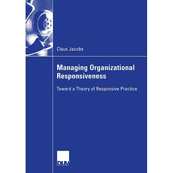Managing Organizational Responsiveness, Claus Jacobs