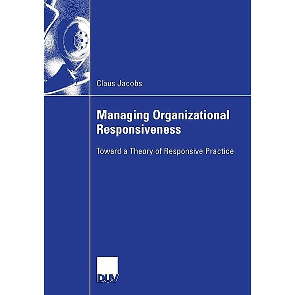 Managing Organizational Responsiveness, Claus Jacobs