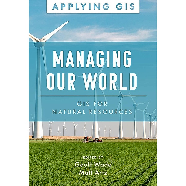 Managing Our World / Applying GIS Bd.13, Geoff Wade, Matt Artz