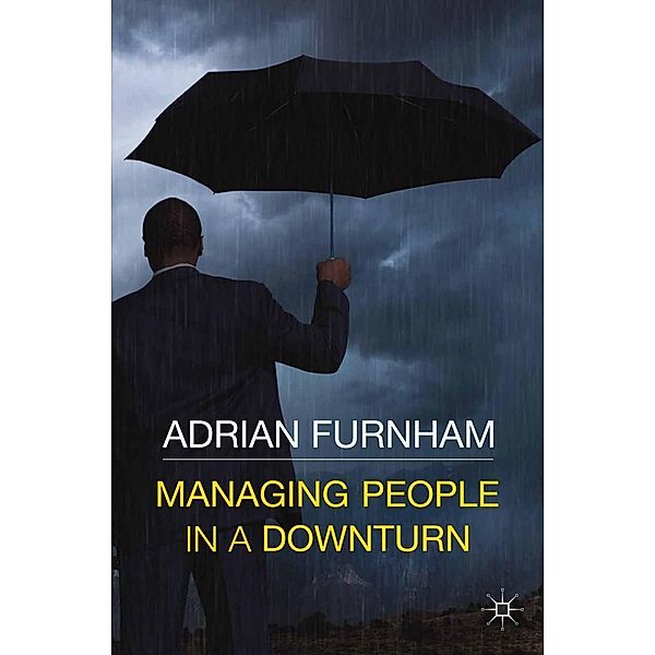 Managing People in a Downturn, A., Adrian Furnham, Kenneth A. Loparo