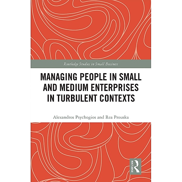 Managing People in Small and Medium Enterprises in Turbulent Contexts, Alexandros Psychogios, Rea Prouska