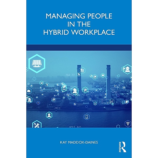 Managing People in the Hybrid Workplace, Kay Maddox-Daines