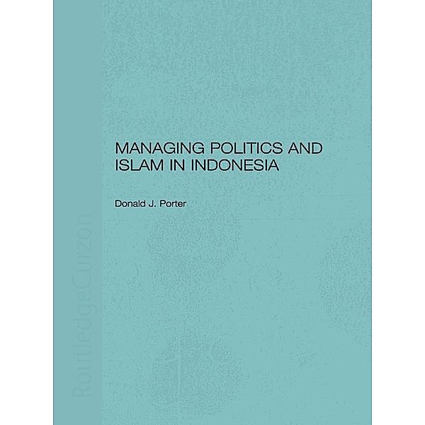 Managing Politics and Islam in Indonesia, Donald Porter