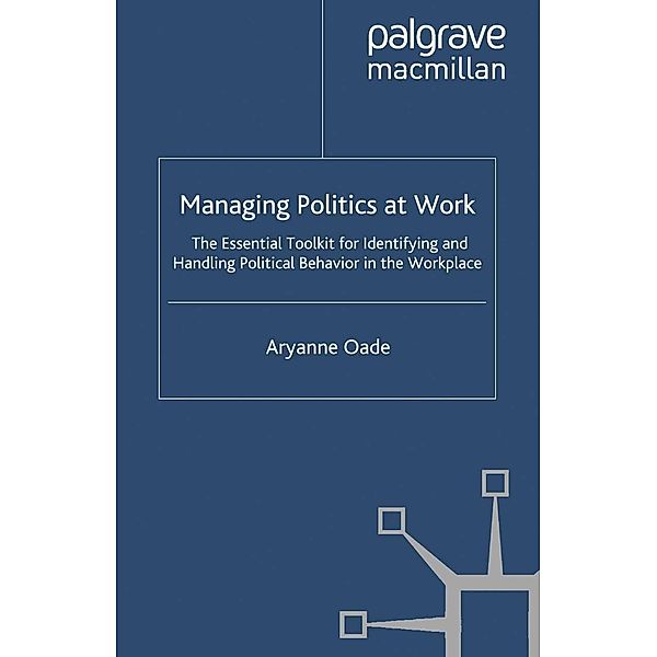 Managing Politics at Work, Aryanne Oade