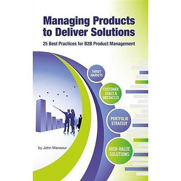 Managing Products to Deliver Solutions, John Mansour