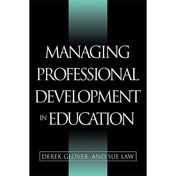 Managing Professional Development in Education, Derek Glover, Sue Law