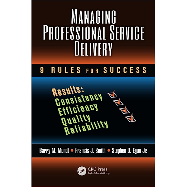 Managing Professional Service Delivery, Barry M. Mundt, Francis J. Smith, Stephen D. Egan Jr.