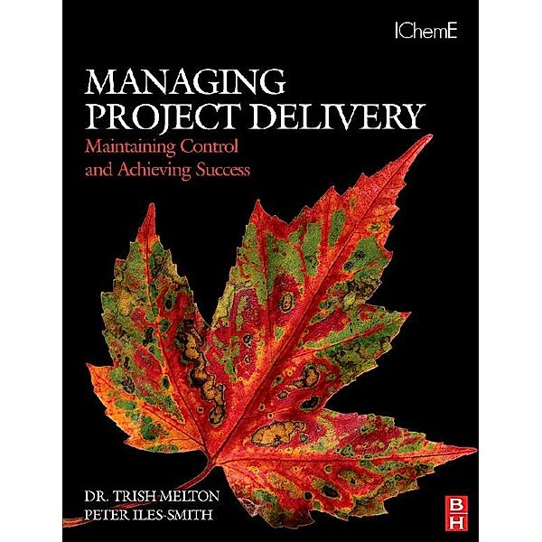 Managing Project Delivery: Maintaining Control and Achieving Success, Trish Melton