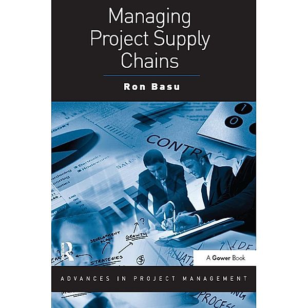 Managing Project Supply Chains, Ron Basu