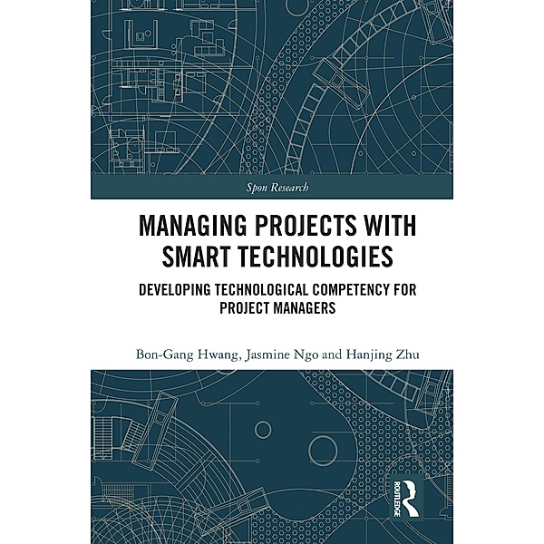 Managing Projects with Smart Technologies, Bon-Gang Hwang, Jasmine Ngo, Hanjing Zhu