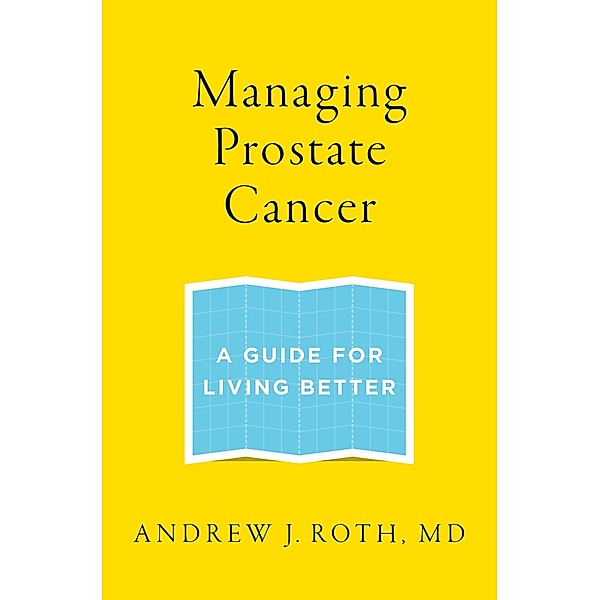 Managing Prostate Cancer, Andrew J. Roth