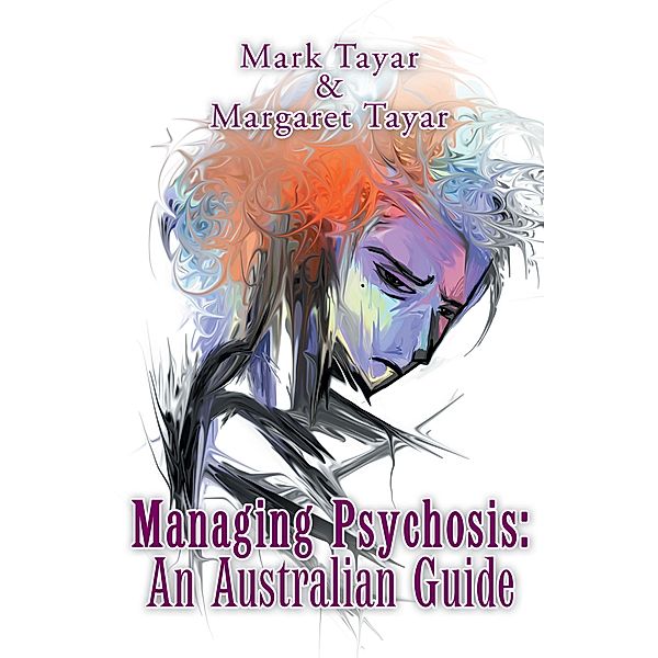 Managing Psychosis: an Australian Guide, Mark Tayar, Margaret Tayar