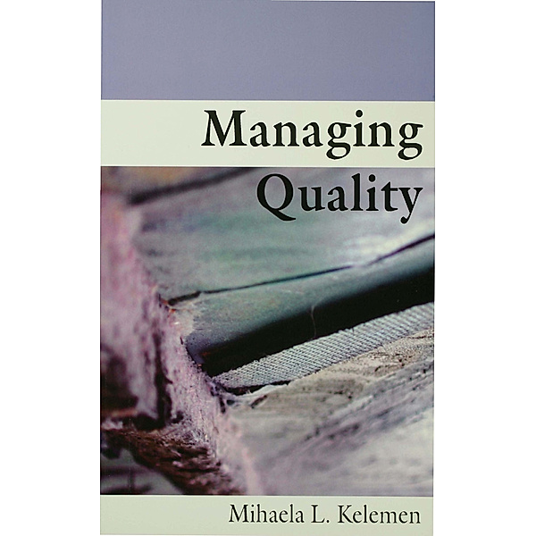 Managing Quality, Mihaela L Kelemen