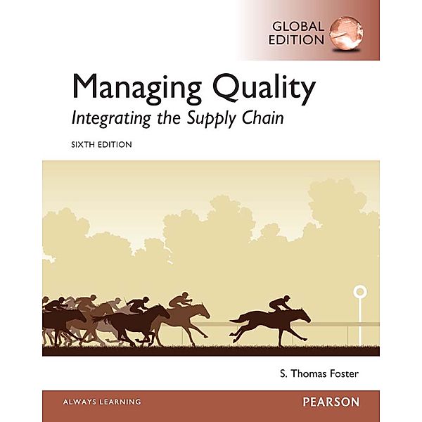 Managing Quality: Integrating the Supply Chain, eBook, Global Edition, S. Thomas Foster