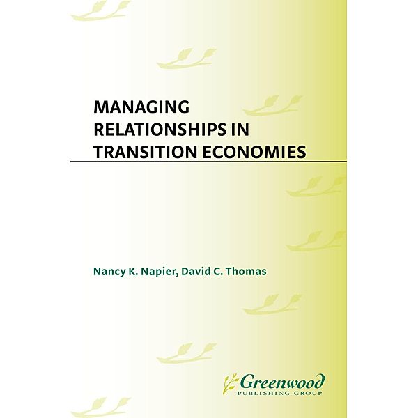 Managing Relationships in Transition Economies, Nancy K. Napier, David C. Thomas