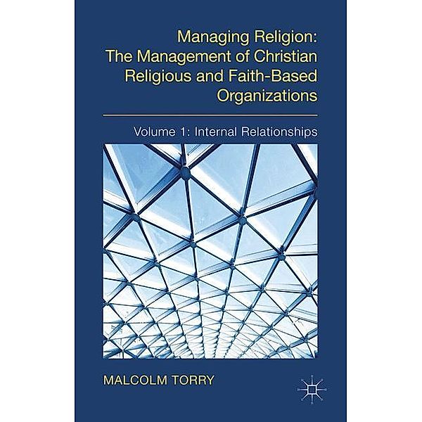 Managing Religion: The Management of Christian Religious and Faith-Based Organizations, Malcolm Torry