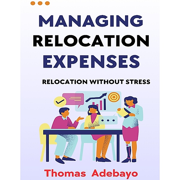 Managing Relocation Expenses, Thomas Adebayo