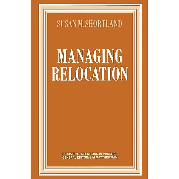 Managing Relocation / Industrial Relations in Practice Series, Susan M Shortland