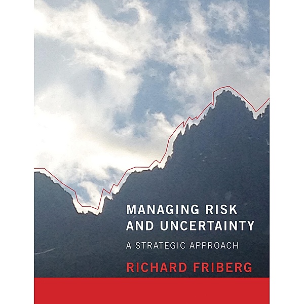 Managing Risk and Uncertainty, Richard Friberg