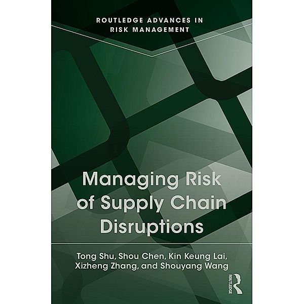 Managing Risk of Supply Chain Disruptions, Tong Shu, Shou Chen, Kin Keung Lai, Xizheng Zhang, Shouyang Wang