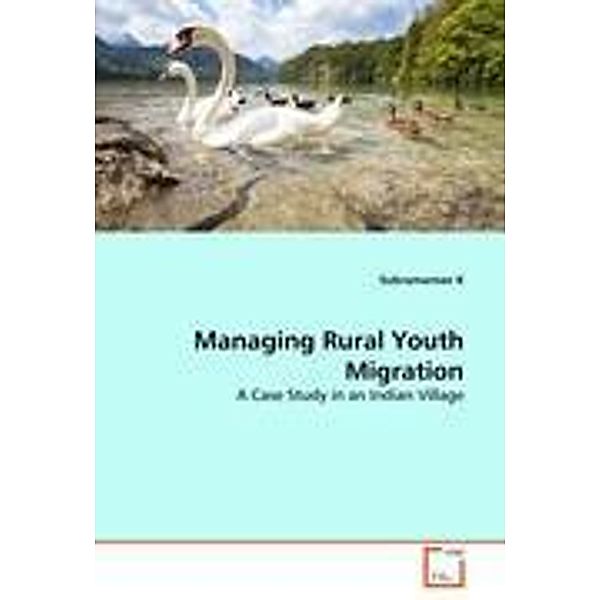 Managing Rural Youth Migration, Subramanian K