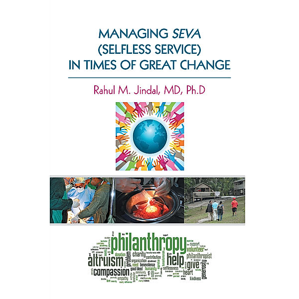 Managing Seva (Selfless Service) in Times of Great Change, Rahul M. Jindal MD Ph.D