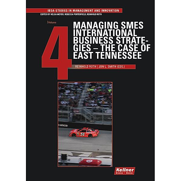 Managing SMES International Business Strategies - The Case of East Tennessee / IBSA Studies in Management and Innovation, Reinhold Roth