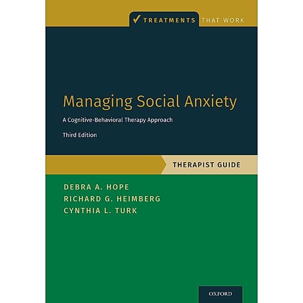 Managing Social Anxiety, Therapist Guide, Debra A. Hope, Richard G. Heimberg, Cynthia L. Turk