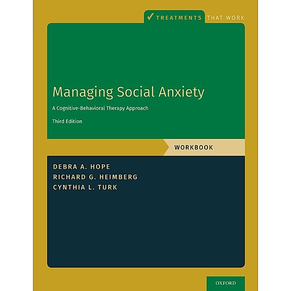 Managing Social Anxiety, Workbook, Debra A. Hope, Richard G. Heimberg, Cynthia L. Turk