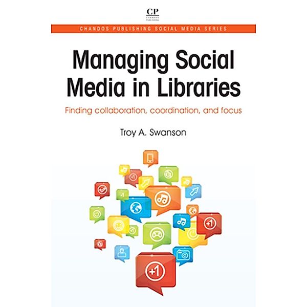 Managing Social Media in Libraries, Troy Swanson