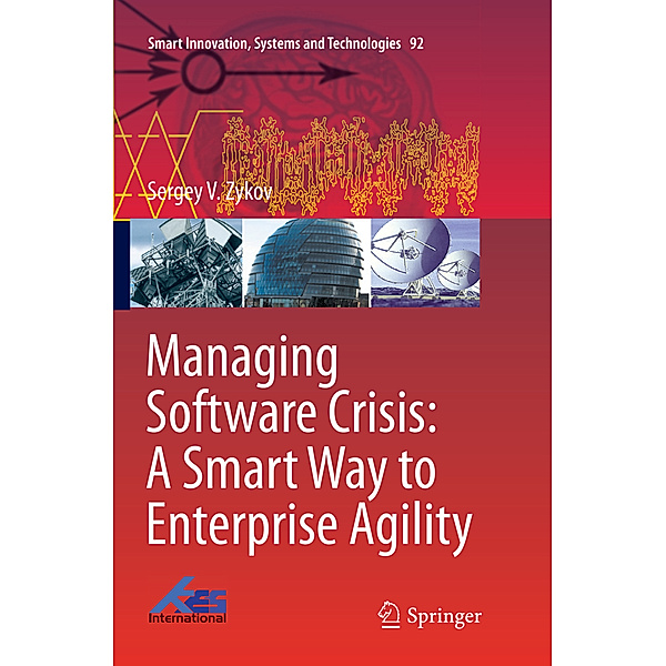 Managing Software Crisis: A Smart Way to Enterprise Agility, Sergey V. Zykov