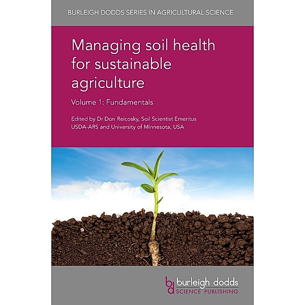 Managing soil health for sustainable agriculture Volume 1 / Burleigh Dodds Series in Agricultural Science Bd.48