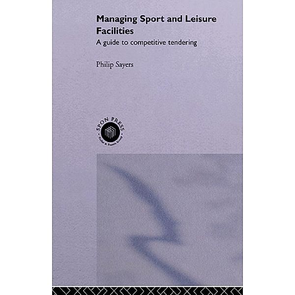 Managing Sport and Leisure Facilities, Philip Sayers