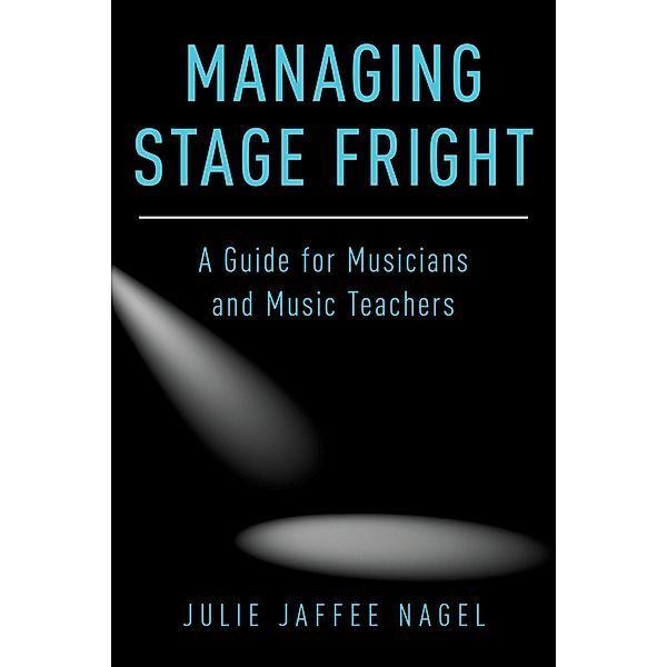 Managing Stage Fright, Julie Jaffee Nagel