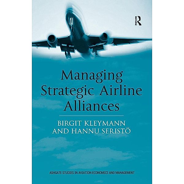 Managing Strategic Airline Alliances, Birgit Kleymann, Hannu Seristö