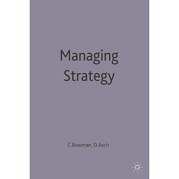 Managing Strategy, David C. Asch, Cliff Bowman