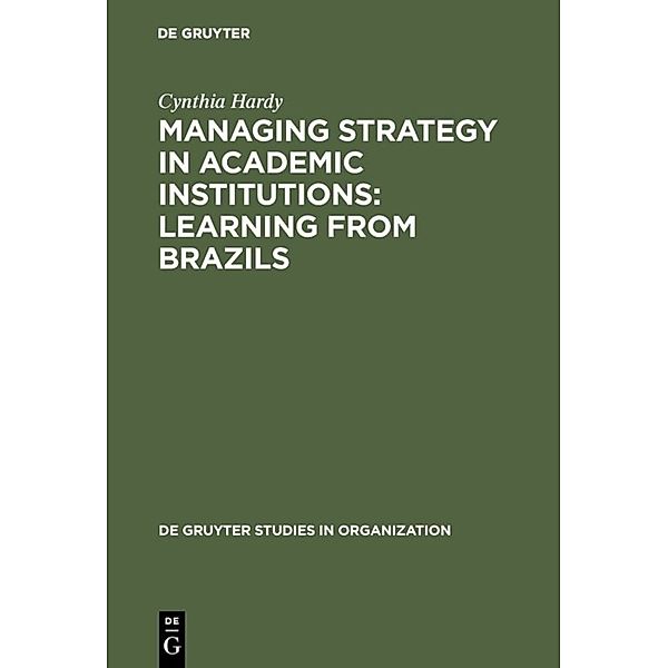 Managing Strategy in Academic Institutions, Learning from Brazil, Cynthia Hardy