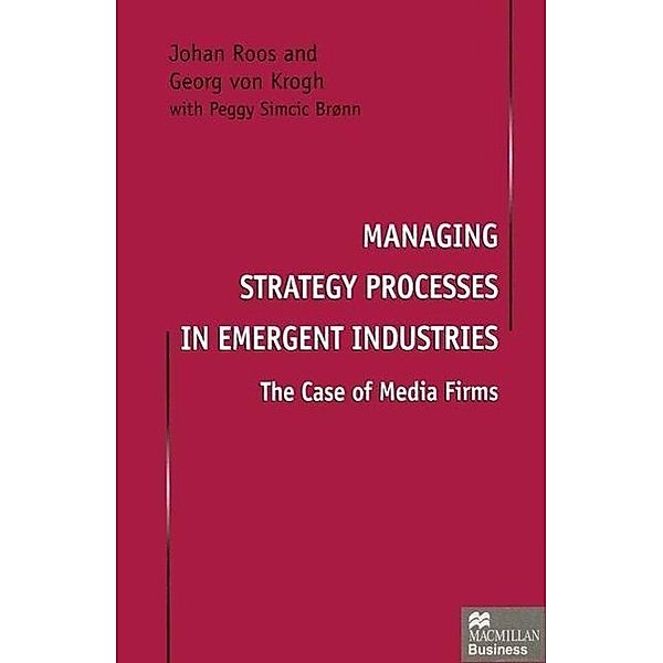 Managing Strategy Processes in Emergent Industries, Johan Roos, Georg von Krogh